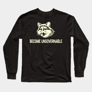 Become Ungovernable Raccoon Long Sleeve T-Shirt